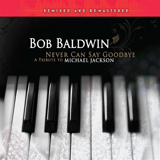 Cover for Bob Baldwin · Never Can Say Goodbye (A Tribute To Michael Jackson) (CD) (2018)