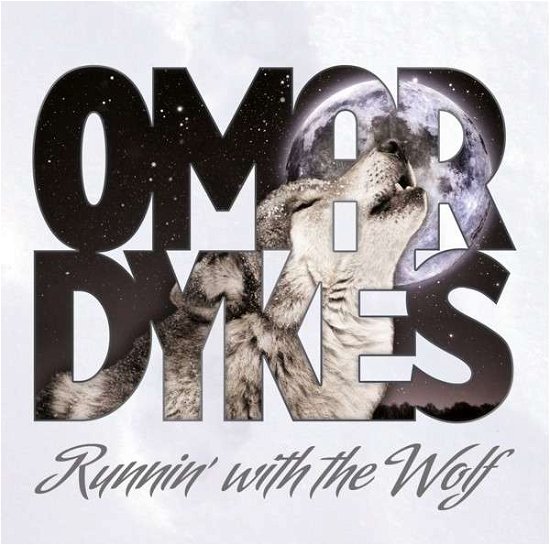 Cover for Omar Dykes · Runnin' With The Wolf (CD) (2013)