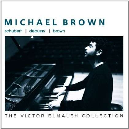 Cover for Michael Brown · Schubert Debussy Brown (CD) (2012)