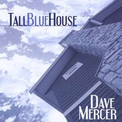 Tall Blue House - Dave Mercer - Music - Dave Mercer - 0821228802128 - December 4, 2012