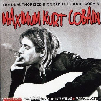 Maximum Kurt Cobain - Cobain Kurt - Musiikki - Chrome Dreams - 0823564014128 - torstai 1. toukokuuta 2014
