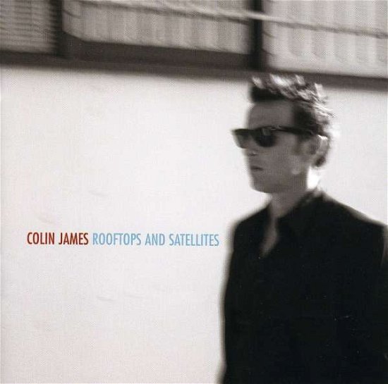 Cover for Colin James · Rooftops and Satellites (CD) (2014)