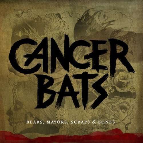 Cover for Cancer Bats · Bears, Mayors, Scraps &amp; Bones (CD) (2010)