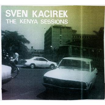 Cover for Sven Kacirek · Kenya Sessions (CD) (2024)