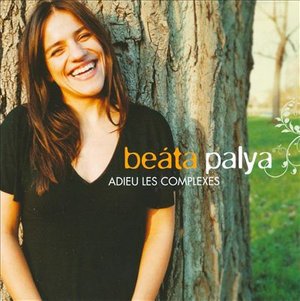 Adieu Les Complexes - Bea Palya - Musikk - NAIVE - 0886973231128 - 13. august 2021