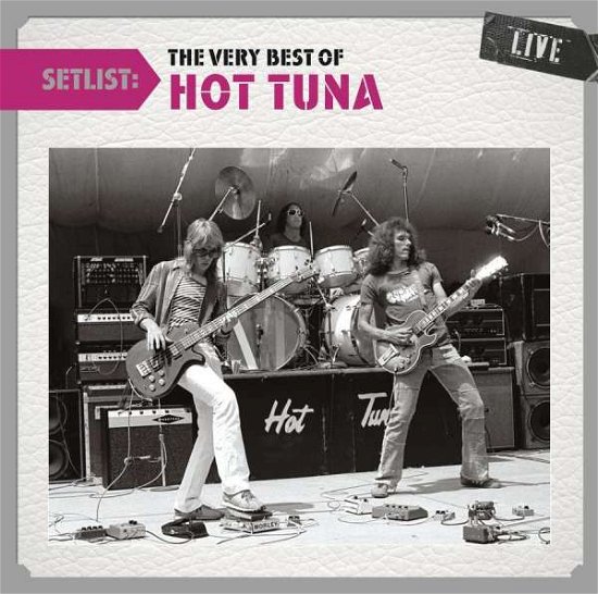 Cover for Hot Tuna · Setlist:very Best Of Live (Usa) (CD) [Remastered edition] (2011)