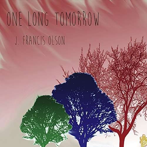 Cover for J Francis Olson · One Long Tomorrow (CD) (2015)
