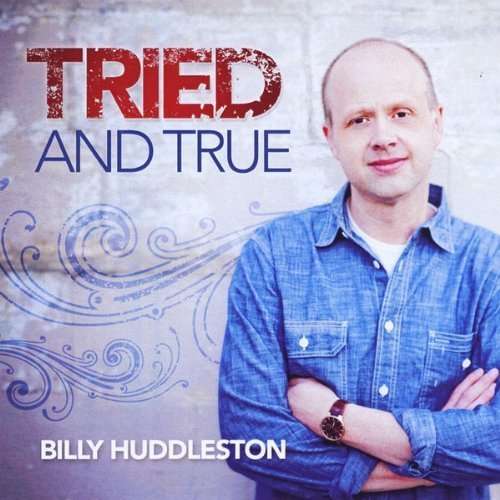 Tried & True - Billy Huddleston - Music - Willowood Productions - 0888174436128 - June 14, 2012