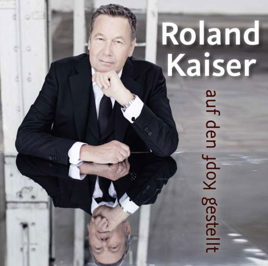 Roland Kaiser · Auf Den Kopf Gestellt (CD) (2016)