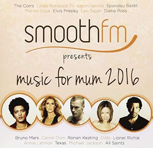 Smoothfm Presents Music for Mum 2016 / Various - Smoothfm Presents Music for Mum 2016 / Various - Muziek - SONY MUSIC - 0889853170128 - 15 april 2016