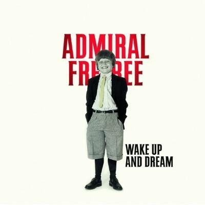 Cover for Admiral Freebee · Admiral Freebee-wake Up and Dream (CD) (2017)