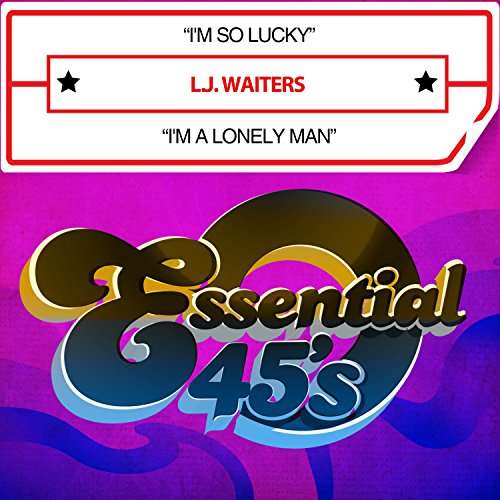 I'M So Lucky / I'M A Lonely Man (Digital 45)-Waite - L.j. Waiters - Music - Essential - 0894232632128 - December 5, 2016