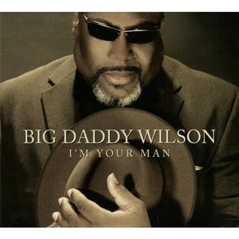 Cover for Big Daddy Wilson · I'm Your Man (CD) (2013)