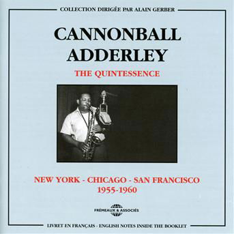 Quintessence: New York - Chicago - San Francisco - Cannonball Adderley - Musique - FREMEAUX & ASSOCIES - 3448960229128 - 1 novembre 2012