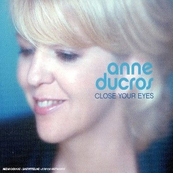 Close Your Eyes - Anne Ducros - Musiikki - DREYFUS - 3460503664128 - tiistai 2. joulukuuta 2003