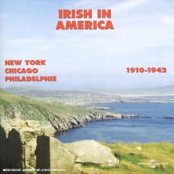 Cover for Irish in America: 1910-1942 / Various (CD) (2004)