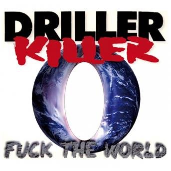 Cover for Driller Killer · Fuck the World (CD) (2013)
