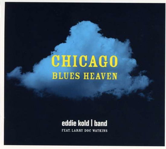 Eddie Band Feat.Larry Doc Watkins Kold - Chicago Blues Heaven - Eddie Band Feat.Larry Doc Watkins Kold - Musik - OPTIMISM - 4003099581128 - 30. august 2018