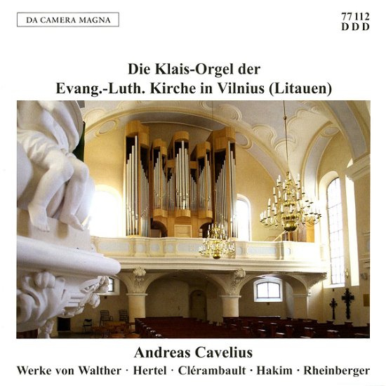 Cover for Andreas Cavelius · Die Klais-Orgel der Evang.-Luther. Kirche zu Vilnius Da Camera Magna Klassisk (CD) (2000)