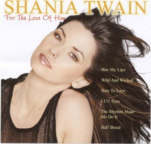 For the Love of Him - Shania Twain - Musikk - MEMBRAN - 4013659036128 - 5. september 2015