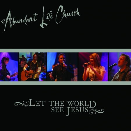 Cover for Abundant Life · Let The World See Jesus (CD) (2007)