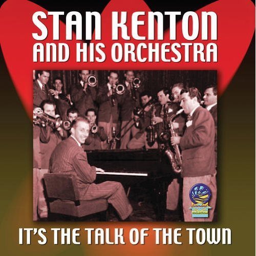 Cover for Stan Kenton &amp; His Orchestra · It's the Talk of the Town (CD) (2019)
