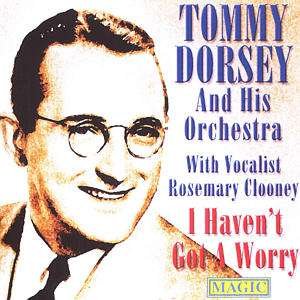 Cover for Tommy Dorsey &amp; His Orchestra · I Haven't Got a Worry (CD) (2019)