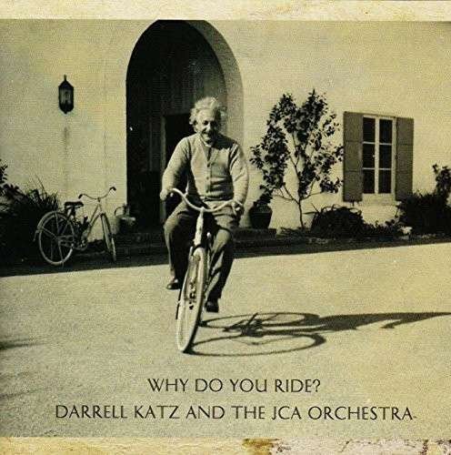 Cover for Darrell Katz / Jca Orchestra · Why Do You Ride (CD) (2015)