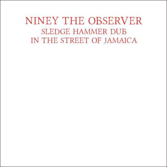 Niney The Observer · Sledgehammer Dub In The Street Of Jamaica (LP) (2015)