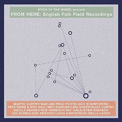 Cover for Stick in the Wheel · From Here: English Folk Field Recordings (CD) (2017)
