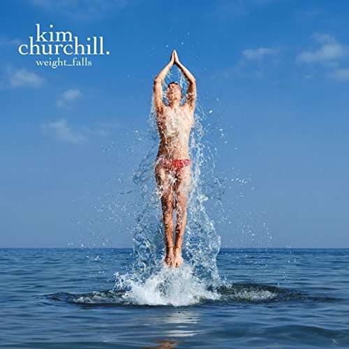 Weight Falls - Kim Churchill - Music - ATLANTIC - 5054197709128 - September 22, 2017