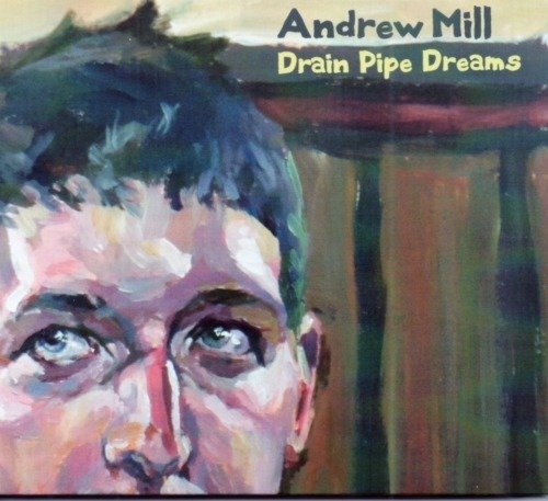 Cover for Andrew Mill · Drain Pipe Dreams (CD) (2018)