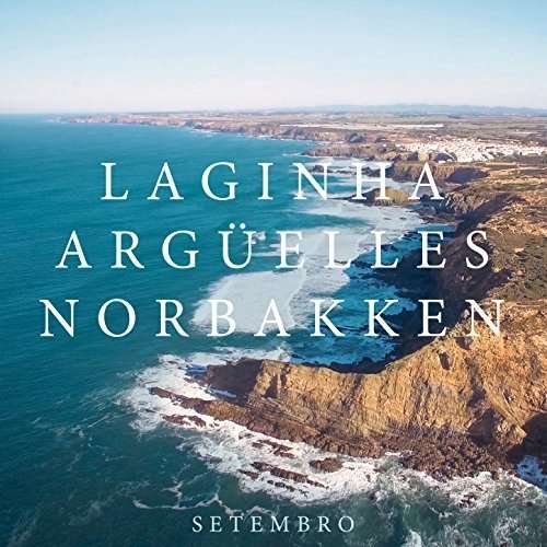 Cover for Laginha, Arguelles &amp; Norbakken · Setembro (CD) (2017)