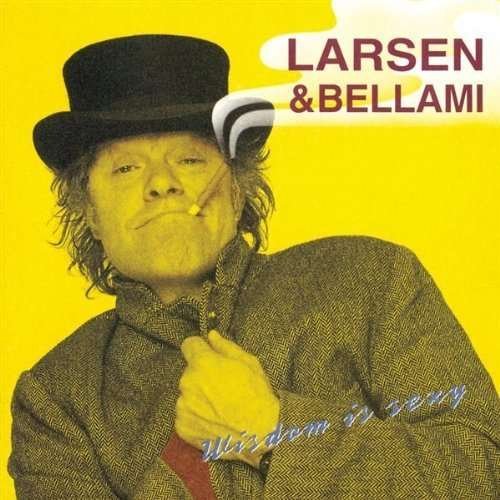 Larsen & Bellami-wisdom is Sexy - Larsen & Bellami - Muziek - SOBMG - 5099747147128 - 13 november 2000