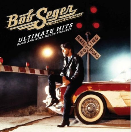 Cover for Bob Seger &amp; The Silver Bullet Band · Ultimate Hits: Rock and Roll Never Forgets (CD) (2011)