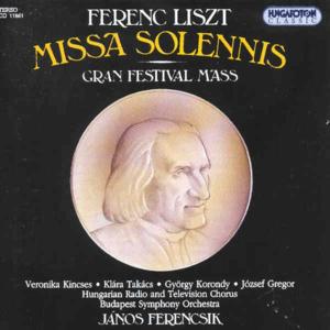 Missa Solennis - F. Liszt - Muziek - HUNGAROTON - 5991811186128 - 5 mei 1987