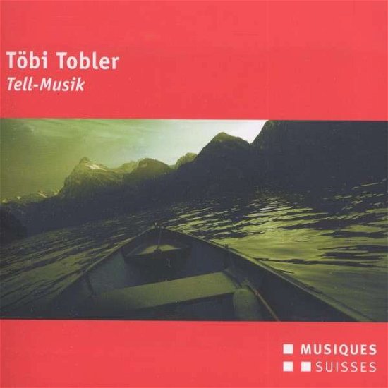Tobler: Tell-Musik - Töbi Tobler - Musiikki - Musiques Suisses - 7613205379128 - 2016