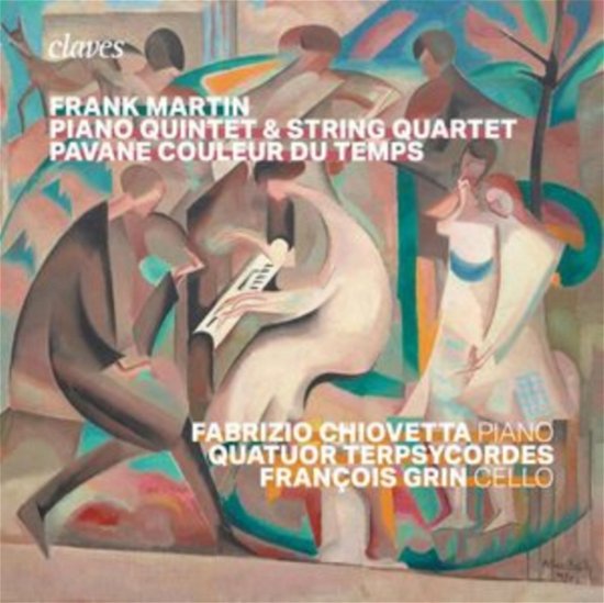 Frank Martin: Piano Quintet / Quartet / Pavane Couleur Du Temps - Fabrizio Chiovetta / Francois Grin - Musique - CLAVES RECORDS - 7619931308128 - 7 juin 2024