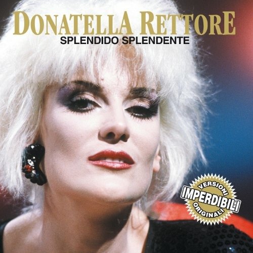 Cover for Rettore Donatella · Splendido Splendente - Versioni Originali (CD) (2005)