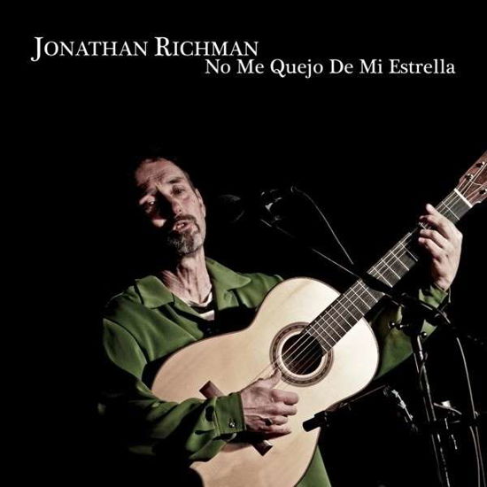 No Me Quejo De Mi Estrella - Jonathan Richman - Musiikki - MUNSTER - 8435008834128 - maanantai 7. huhtikuuta 2014