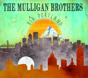 Cover for Mulligan Brothers · Mulligan Brothers - Via Portland (CD) (2016)