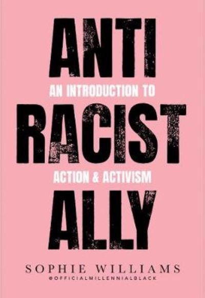 Cover for Sophie Williams · Anti-Racist Ally: An Introduction to Action and Activism (Paperback Book) (2020)