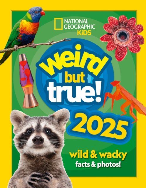 Cover for National Geographic Kids · Weird but true! 2025: Wild and Wacky Facts &amp; Photos! - National Geographic Kids (Gebundenes Buch) (2024)