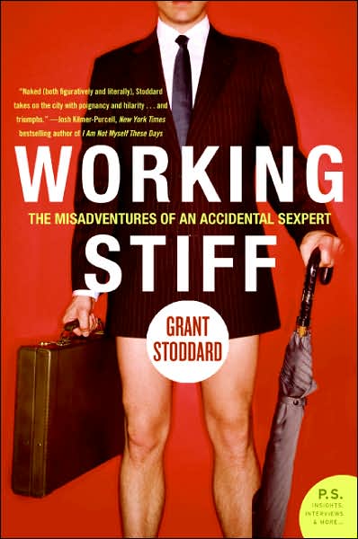 Cover for Grant Stoddard · Working Stiff: the Misadventures of an Accidental Sexpert (P.s.) (Paperback Book) (2007)