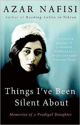 Cover for Azar Nafisi · Things I've Been Silent About: Memories of a Prodigal Daughter (Pocketbok) (2010)