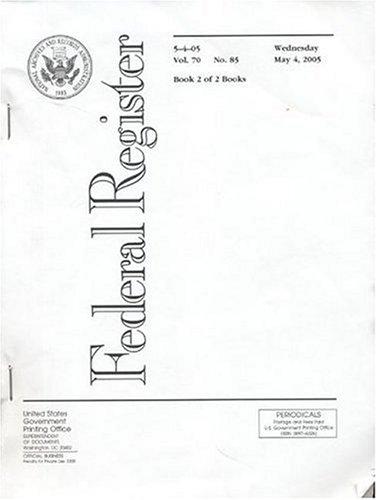 Federal Register, V. 70, No. 85, Wednesday, May 4, 2005 - Office of the Federal Register (U.S.) - Książki - National Archives and Records Administra - 9780160725128 - 11 maja 2005