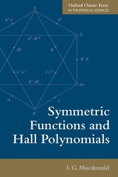 Cover for Macdonald, I. G. (Queen Mary and Westfield College, London) · Symmetric Functions and Hall Polynomials - Oxford Classic Texts in the Physical Sciences (Paperback Book) [2 Revised edition] (2015)