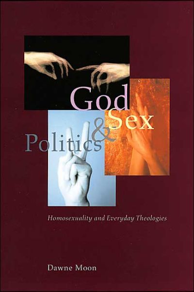 Cover for Dawne Moon · God, Sex, and Politics: Homosexuality and Everyday Theologies - Emersion: Emergent Village resources for communities of faith (Taschenbuch) [2nd edition] (2004)