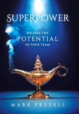 Cover for Mark Frezell · Superpower Release the Potential in Your Team (Hardcover Book) (2020)