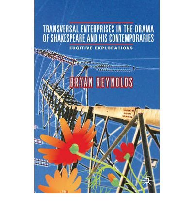 Cover for B. Reynolds · Transversal Enterprises in the Drama of Shakespeare and his Contemporaries: Fugitive Explorations (Paperback Bog) (2006)